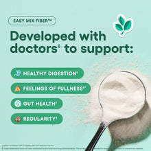 Load image into Gallery viewer, Physician's CHOICE Easy Mix Fiber for Digestive Health & Regularity - No Grit, Sugar Free, & Tasteless - Daily Prebiotic Soluble Fiber Powder Supplement for Women and Men - Unflavored - 7.1oz