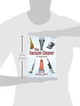Load image into Gallery viewer, The Vacuum Cleaner: A History