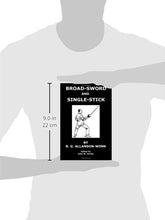 Load image into Gallery viewer, Broadsword and Singlestick:: With Chapters On Quarter-Staff, Bayonet, Cudgel, Shillelagh, Walking-Stick, Umbrella, and Other Weapons of Self-Defense