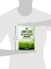 Load image into Gallery viewer, The Lawn Care Entrepreneur - A Start-Up Manual: The Ultimate Lawn Care Business Guide for the Gardening Tycoon