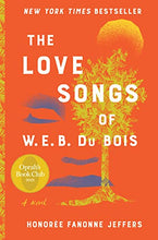 Load image into Gallery viewer, The Love Songs of W.E.B. Du Bois: An Oprah's Book Club Novel (Oprahs Book Club 2.0)