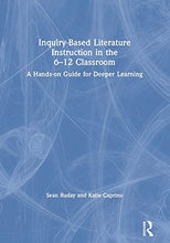 Load image into Gallery viewer, Inquiry-Based Literature Instruction in the 6–12 Classroom: A Hands-on Guide for Deeper Learning