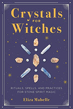 Load image into Gallery viewer, Crystals for Witches: Rituals, Spells, and Practices for Stone Spirit Magic