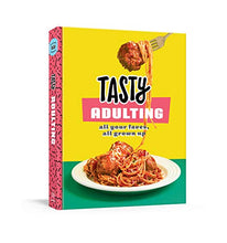 Load image into Gallery viewer, Tasty Adulting: All Your Faves, All Grown Up: A Cookbook