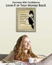 Load image into Gallery viewer, Charlie Chaplin Nothing Is Permanent In This Wicked World Motivational Poster Print - 8x10 Unframed Inspirational Quotes Wall Art - Positive Quotes Wall Decor Gift Idea for Home, Office, Classroom