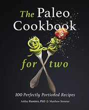 Load image into Gallery viewer, The Paleo Cookbook for Two: 100 Perfectly Portioned Recipes