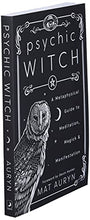 Load image into Gallery viewer, Psychic Witch: A Metaphysical Guide to Meditation, Magick & Manifestation