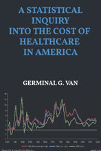 Load image into Gallery viewer, A Statistical Inquiry Into the Cost of Healthcare in America