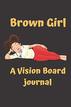 Load image into Gallery viewer, Brown Girl Vision Board notebook: Cute African American Women Queen Gift journal Idea Law of Attraction Love Success Wealth Health Manifestation ... Pages 120 Pages, 6x9, Soft Cover, Matte