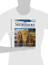 Load image into Gallery viewer, Building Wooden Snowshoes & Snowshoe Furniture: Winner of "Legendary Maine Guide" Award (Fox Chapel Publishing)