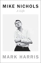Load image into Gallery viewer, Mike Nichols: A Life