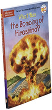 Load image into Gallery viewer, What Was the Bombing of Hiroshima?