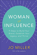 Load image into Gallery viewer, Woman of Influence: 9 Steps to Build Your Brand, Establish Your Legacy, and Thrive