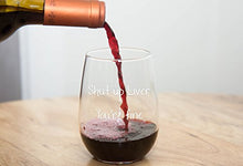 Load image into Gallery viewer, Funny Mugs, LOL - Shut Up Liver You're Fine - Funny Stemless Wine Glass 15oz - Wedding Wine Gift - Unique Gift for Mom, Her - Bachelorette Parties - Perfect Birthday Gift for Women