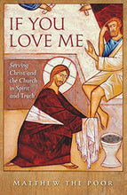 Load image into Gallery viewer, If You Love Me: Serving Christ and the Church in Spirit and Truth