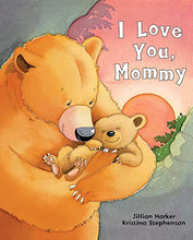 Load image into Gallery viewer, I Love You, Mommy: A Tale of Encouragement and Parental Love Between a Mother and Her Child, Ages 3-6