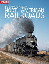 Load image into Gallery viewer, The Historical Guide to North American Railroads, 3rd Edition (Trains Books)