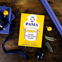 Load image into Gallery viewer, An A-Z of Pasta: Stories, Shapes, Sauces, Recipes