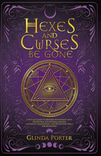 Load image into Gallery viewer, Hexes and Curses Be Gone: A Witch’s Guide to Destroy Witchcraft with Protection and Reversal Magick: (Banishing, Eradication, and Protection Spells for Beginners)
