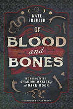 Load image into Gallery viewer, Of Blood and Bones: Working with Shadow Magick & the Dark Moon