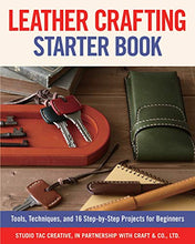 Load image into Gallery viewer, Leather Crafting Starter Book: Tools, Techniques, and 16 Step-by-Step Projects for Beginners (Fox Chapel Publishing) Learn the Basics and Start Making Wallets, Cases, Covers, Bags, Moccasins, & More