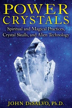 Load image into Gallery viewer, Power Crystals: Spiritual and Magical Practices, Crystal Skulls, and Alien Technology