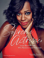 Load image into Gallery viewer, Supreme Actresses: Iconic Black Women Who Revolutionized Hollywood