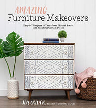 Load image into Gallery viewer, Amazing Furniture Makeovers: Easy DIY Projects to Transform Thrifted Finds into Beautiful Custom Pieces
