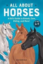 Load image into Gallery viewer, All About Horses: A Kid's Guide to Breeds, Care, Riding, and More!