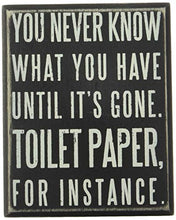 Load image into Gallery viewer, Primitives by Kathy 25465 Classic Box Sign, 4 x 5-Inches, You Never Know What You Have Until It's Gone