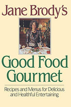 Load image into Gallery viewer, Jane Brody's Good Food Gourmet: Recipes and Menus for Delicious and Healthful Entertaining