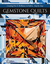 Load image into Gallery viewer, Gemstone Quilts: Creating Fire & Brilliance in Fabric, Step by Step