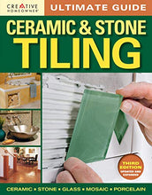 Load image into Gallery viewer, Ultimate Guide: Ceramic & Stone Tiling, Third Edition, Updated and Expanded (Creative Homeowner) Step-by-Step Guide to Tile Installations, including Glass, Mosaic, & Porcelain (Home Improvement)