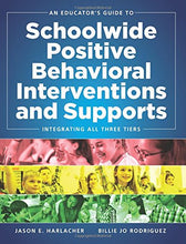 Load image into Gallery viewer, An Educator's Guide to Schoolwide Positive Behavioral Interventions and Supports: Integrating All Three Tiers (SWPBIS Strategies)