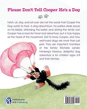 Load image into Gallery viewer, Please Don't Tell Cooper He's a Dog, Book 1 of the Cooper the Dog series (Mom's Choice Award Recipient-Gold)