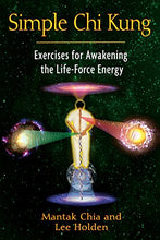 Load image into Gallery viewer, Simple Chi Kung: Exercises for Awakening the Life-Force Energy