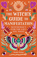 Load image into Gallery viewer, The Witch's Guide to Manifestation: Witchcraft for the Life You Want