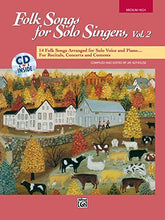 Load image into Gallery viewer, Folk Songs for Solo Singers, Vol 2: 14 Folk Songs Arranged for Solo Voice and Piano for Recitals, Concerts, and Contests (Medium High Voice), Book & CD