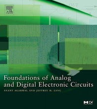 Load image into Gallery viewer, Foundations of Analog and Digital Electronic Circuits (The Morgan Kaufmann Series in Computer Architecture and Design)