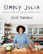 Load image into Gallery viewer, Simply Julia: 110 Easy Recipes for Healthy Comfort Food