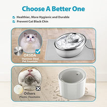 Load image into Gallery viewer, ORSDA Cat Water Fountain Stainless Steel, 67oz/2L Pet Water Fountain for Cats Inside, Automatic Dog Water Dispenser Bowl with 6pcs Filters, a Silicone Mat, Quiet, Easy Clean&Dishwasher Safe