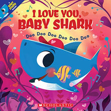 Load image into Gallery viewer, I Love You, Baby Shark: Doo Doo Doo Doo Doo Doo (A Baby Shark Book)