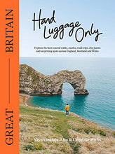 Load image into Gallery viewer, Hand Luggage Only: Great Britain: Explore the Best Coastal Walks, Castles, Road Trips, City Jaunts and Surprising Spots Across England, Scotland and Wales