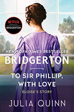 Load image into Gallery viewer, To Sir Phillip, With Love: Bridgerton (Bridgertons, 5)