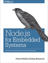 Load image into Gallery viewer, Node.js for Embedded Systems: Using Web Technologies to Build Connected Devices