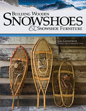 Load image into Gallery viewer, Building Wooden Snowshoes & Snowshoe Furniture: Winner of "Legendary Maine Guide" Award (Fox Chapel Publishing)