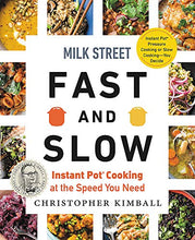 Load image into Gallery viewer, Milk Street Fast and Slow: Instant Pot Cooking at the Speed You Need