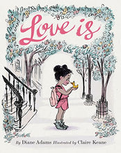 Load image into Gallery viewer, Love Is: (Illustrated Story Book about Caring for Others, Book About Love for Parents and Children, Rhyming Picture Book)