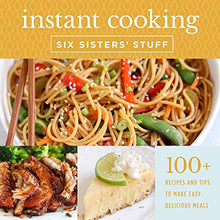Load image into Gallery viewer, Instant Cooking With Six Sisters' Stuff: A Fast, Easy, and Delicious Way to Feed Your Family