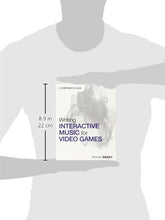 Load image into Gallery viewer, Writing Interactive Music for Video Games: A Composer's Guide (Game Design)

